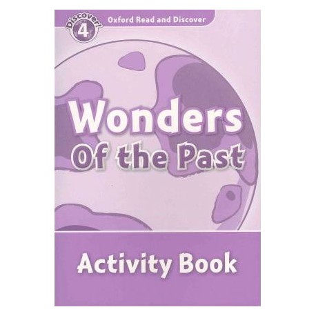 Discover! 4 Wonders of the Past Activity Book Discover! 4 Wonders of the Past Activity Book