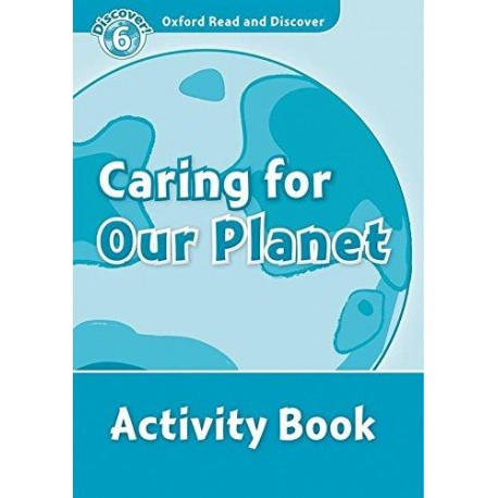 Discover! 6 Caring for Our Planet Activity Book Discover! 6 Caring for Our Planet Activity Book