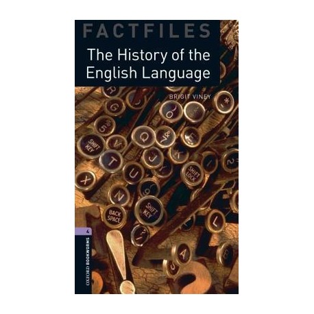 Oxford Bookworms Factfiles: The History of the English Language Oxford Bookworms Factfiles: The History of the English Language