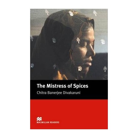 Macmillan Readers: The Mistress of Spices Macmillan Readers: The Mistress of Spices