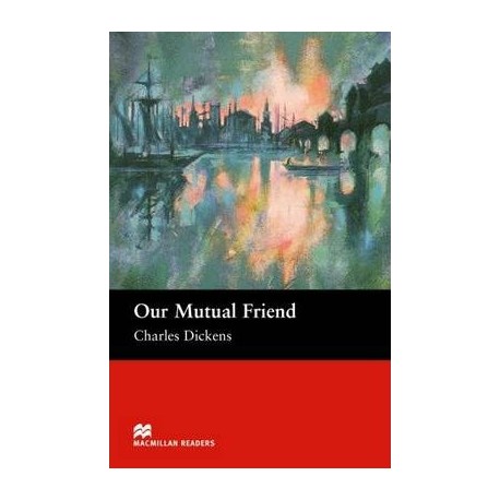 Macmillan Readers: Our Mutual Friend
