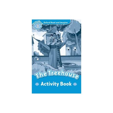 Oxford Read and Imagine Level 1: The Treehouse Activity Book Oxford Read and Imagine Level 1: The Treehouse Activity Book