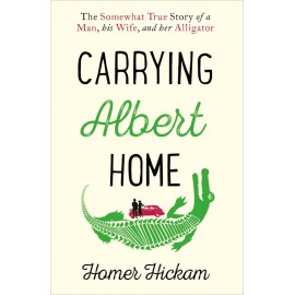 Carrying Albert Home: The Somewhat True Story of A Man, His Wife, and Her Alligator