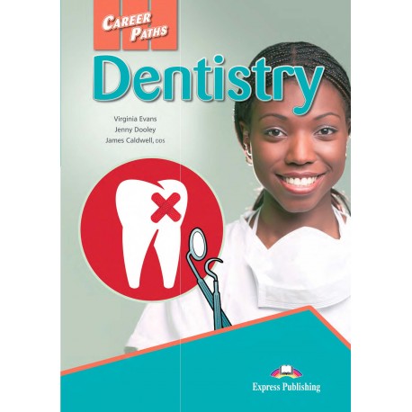 Career Paths: Dentistry Student's Book + Cross-platform Application with Audio Career Paths: Dentistry Student's Book + Cross-platform Application with Audio