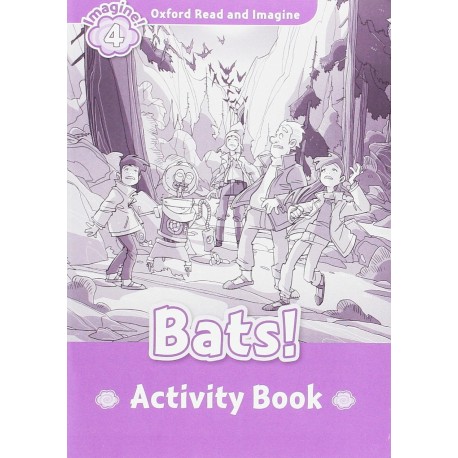 Oxford Read and Imagine Level 4: Bats! Activity Book Oxford Read and Imagine Level 4: Bats! Activity Book