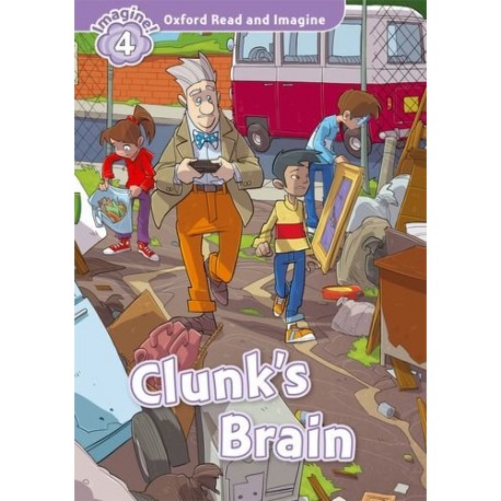 Oxford Read and Imagine Level 4: Clunk's Brain Oxford Read and Imagine Level 4: Clunk's Brain
