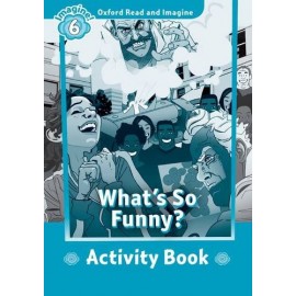 Oxford Read and Imagine Level 6: What's So Funny? Activity Book
