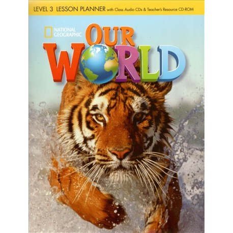 Our World 3 Lesson Planner + Class Audio CDs + Teacher's Resource CD-ROM Our World 3 Lesson Planner + Class Audio CDs + Teacher's Resource CD-ROM