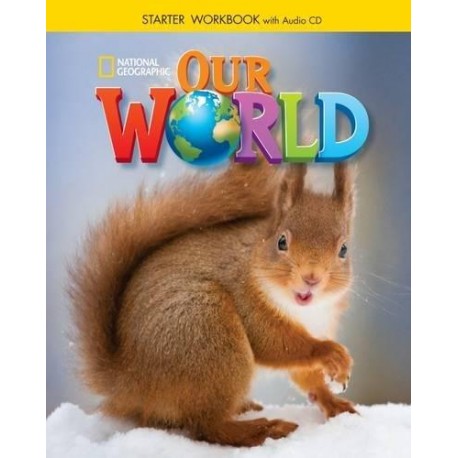 Our World Starter Workbook + Audio CD Our World Starter Workbook + Audio CD