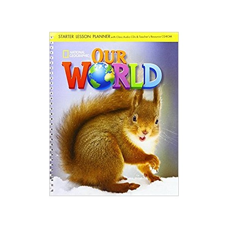 Our World Starter Lesson Planner + Audio CD + Teacher's Resource CD-ROM