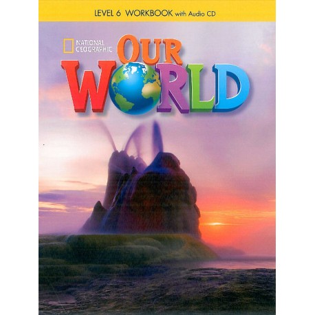 Our World 6 Workbook + Audio CD Our World 6 Workbook + Audio CD