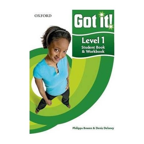 Got it! 1 Student's Book and Workbook + CD-ROM Got it! 1 Student's Book and Workbook + CD-ROM