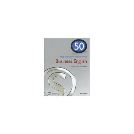 50 Ways to Improve Your Business English 50 Ways to Improve Your Business English