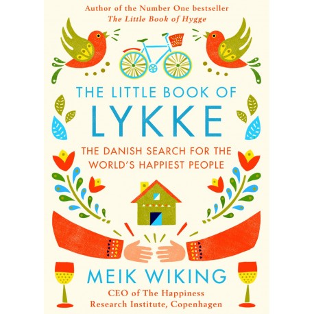 The Little Book of Lykke: The Danish Search for the World's Happiest People The Little Book of Lykke: The Danish Search for the World's Happiest People