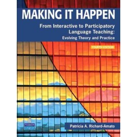 Making it Happen: From Interactive to Participatory Language Teaching: Evolving Theory and Practice
