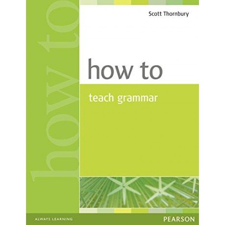 How to Teach Grammar How to Teach Grammar