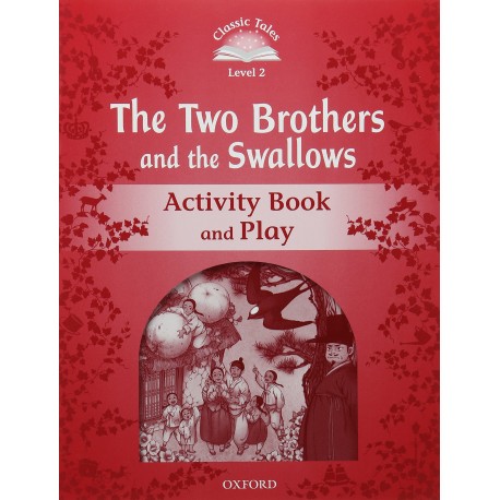 Classic Tales 2 2nd Edition: The Two Brothers and the Swallows Activity Book Classic Tales 2 2nd Edition: The Two Brothers and the Swallows Activity Book