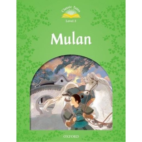 Classic Tales 3 2nd Edition: Mulan Classic Tales 3 2nd Edition: Mulan