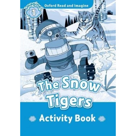 Oxford Read and Imagine Level 1: The Snow Tigers Activity Book