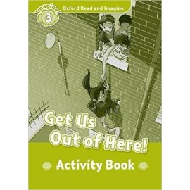 Oxford Read and Imagine Level 3: Get Us Out of Here! Activity Book