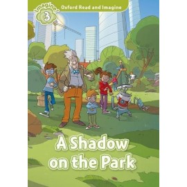 Oxford Read and Imagine Level 3: A Shadow on the Park + MP3 audio download