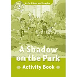 Oxford Read and Imagine Level 3: A Shadow on the Park Activity Book