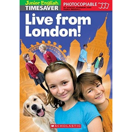 Junior English Timesaver: Live from London Junior English Timesaver: Live from London