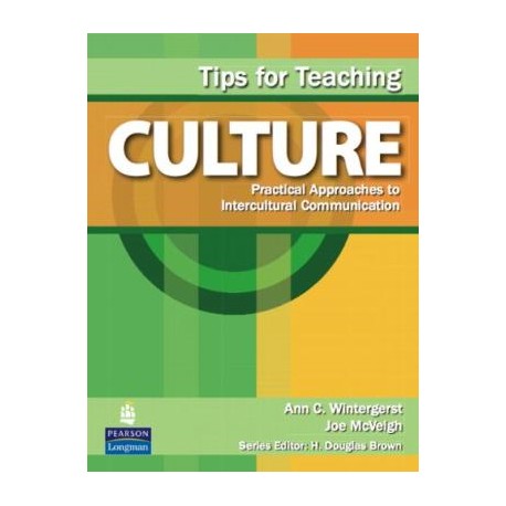 Tips for Teaching Culture: Practical Approaches to Intercultural Communication Tips for Teaching Culture: Practical Approaches to Intercultural Communication