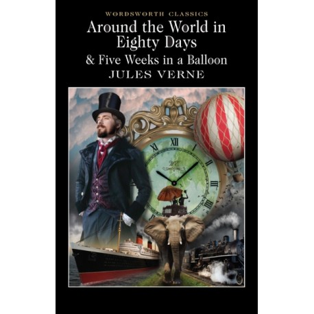 Around the World in Eighty Days & Five Weeks in a Balloon Around the World in Eighty Days & Five Weeks in a Balloon
