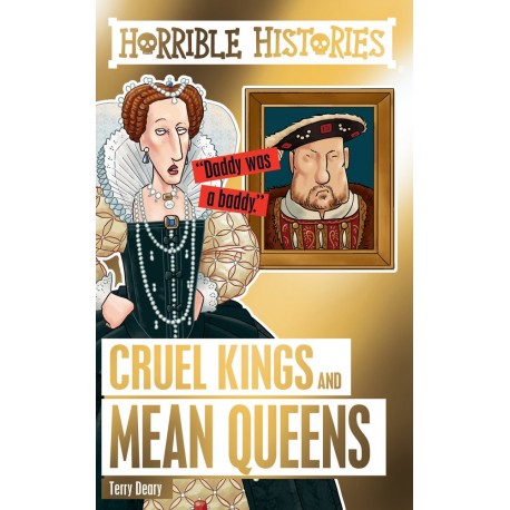 Horrible Histories: Cruel Kings and Mean Queens Horrible Histories: Cruel Kings and Mean Queens