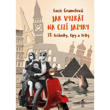 Jak vyzrát na cizí jazyky Jak vyzrát na cizí jazyky