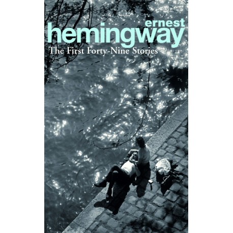 The First Forty-Nine Stories The First Forty-Nine Stories