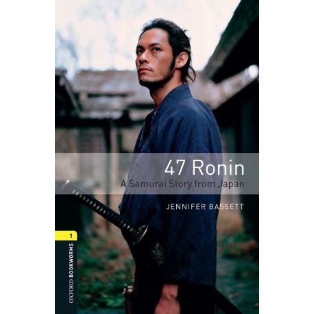 Oxford Bookworms: 47 Ronin - A Samurai Story from Japan + MP3 audio download Oxford Bookworms: 47 Ronin - A Samurai Story from Japan + MP3 audio download