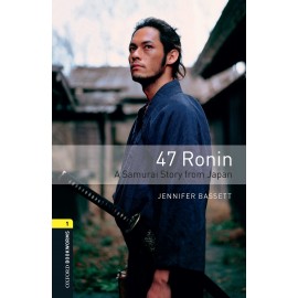 Oxford Bookworms: 47 Ronin - A Samurai Story from Japan + MP3 audio download