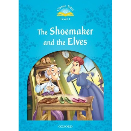 Classic Tales 1 2nd Edition: The Shoemaker and the Elves + MP3 audio download Classic Tales 1 2nd Edition: The Shoemaker and the Elves + MP3 audio download