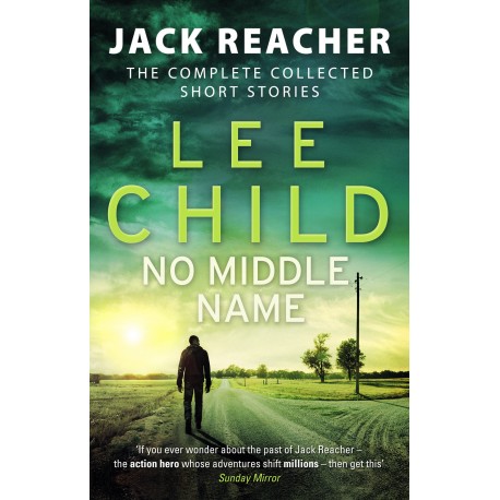 No Middle Name: The Complete Collected Jack Reacher Short Stories