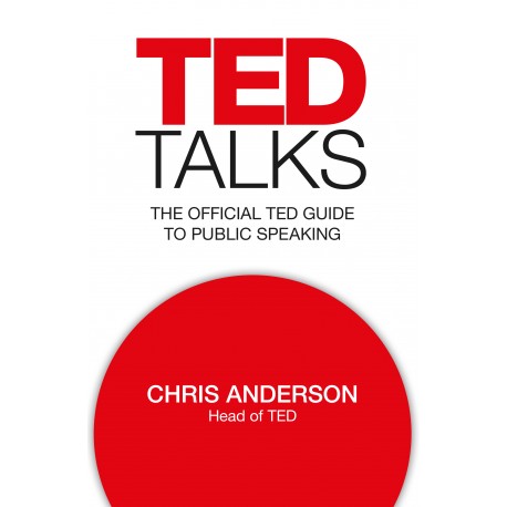 TED Talks: The official TED guide to public speaking TED Talks: The official TED guide to public speaking