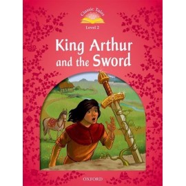 Classic Tales 2 2nd Edition: King Arthur and the Sword + MP3 audio download