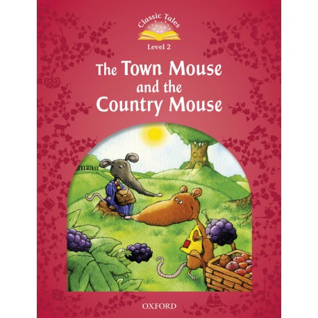 Classic Tales 2 2nd Edition: The Town Mouse and the Country Mouse + MP3 audio download Classic Tales 2 2nd Edition: The Town Mouse and the Country Mouse + MP3 audio download
