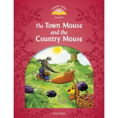 Classic Tales 2 2nd Edition: The Town Mouse and the Country Mouse + MP3 audio download