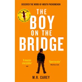 The Boy on the Bridge (The Girl with All the Gifts Book 2)