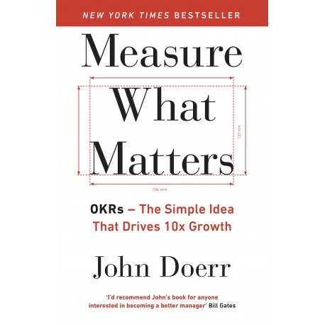 Measure What Matters - OKRs: The Simple Idea that Drives 10x Growth