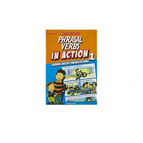 Phrasal Verbs in Action 1 Phrasal Verbs in Action 1