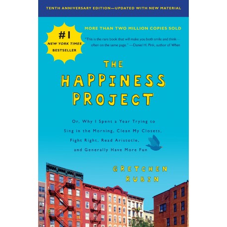 The Happiness Project, Tenth Anniversary Edition The Happiness Project, Tenth Anniversary Edition