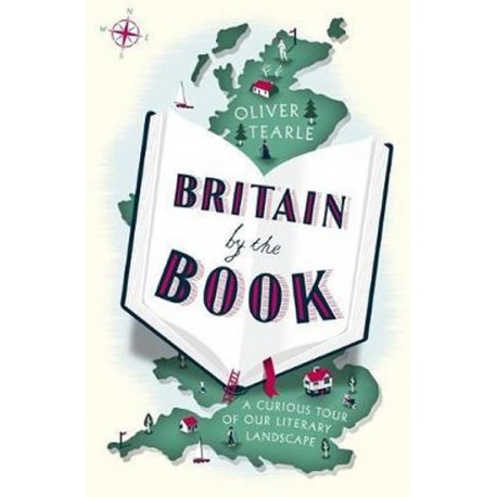 Britain by the Book : A Curious Tour of Our Literary Landscape