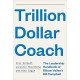Trillion Dollar Coach : The Leadership Handbook of Silicon Valley´s Bill Campbell