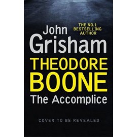 Theodore Boone: The Accomplice : Theodore Boone 7