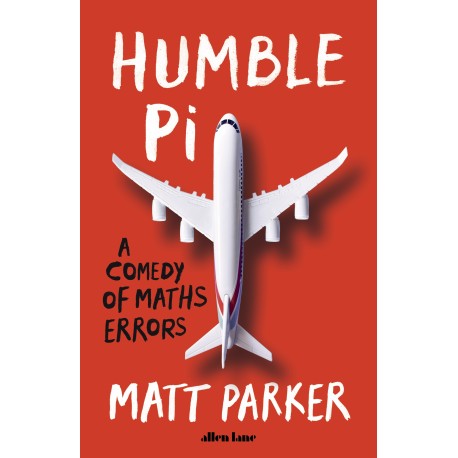 Humble Pi : A Comedy of Maths Errors