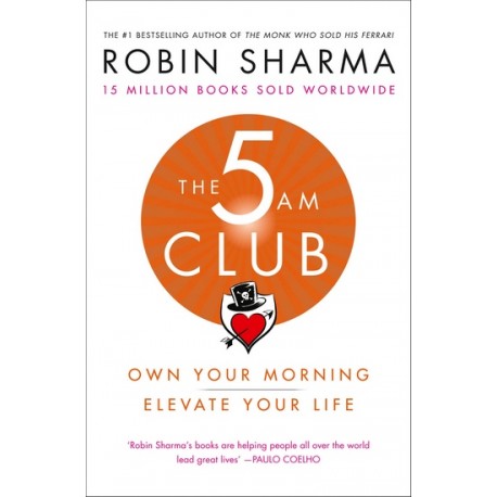 The 5 AM Club : Own Your Morning. Elevate Your Life.