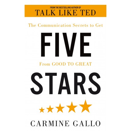 Five Stars : The Communication Secrets to Get From Good to Great